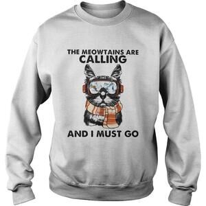 The Meowtains Are Calling And I Must Go Cat Shirt